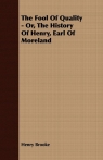The Fool Of Quality - Or, The History Of Henry, Earl Of Moreland Brooke Henry