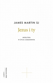Jezus i ty - James Martin