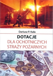 Dotacje dla Ochotniczych Straży Pożarnych - Kała Dariusz P.