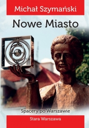 Spacery po Warszawie 2 Nowe miasto - Michał Szymański