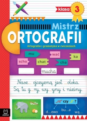 Mistrz ortografii klasa 3 Ortografia i gramatyka w ćwiczeniach - Antonina Wielocha