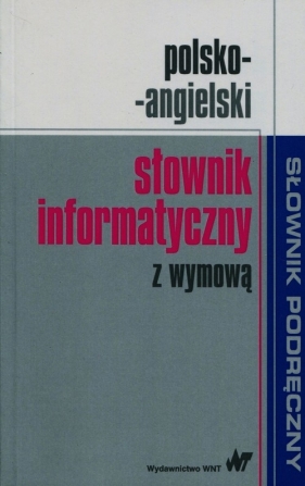 Polsko-angielski słownik informatyczny z wymową - Opracowanie zbiorowe