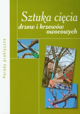 Sztuka cięcia drzew i krzewów owocowych - Mika Augustyn