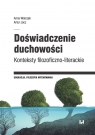 Doświadczenie duchowości Konteksty filozoficzno-literackie Anna Walczak, Artur Jocz