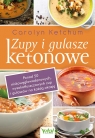 Zupy i gulasze ketonowe: ponad 50 niskowęglowodanowych, wysokotłuszczowych zup Carolyn Ketchum