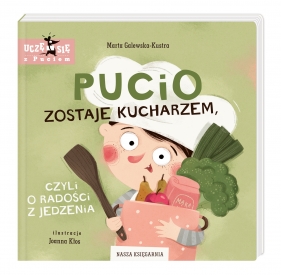 Pucio zostaje kucharzem, czyli o radości z jedzenia - Marta Galewska-Kustra