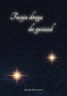 Twoja droga do gwiazd - Jadwiga Rosochacka