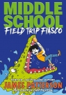 Middle School Field Trip Fiasco James Patterson