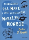 Rozważania psa Mafa i jego przyjaciółki Marilyn Monroe Andrew O'Hagan