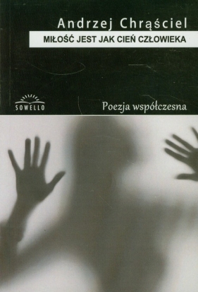 Miłość jest jak cień człowieka - Andrzej Chrąściel