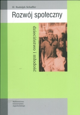 Rozwój społeczny Dzieciństwo i młodość - Schaffer Rudolph H.