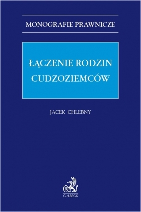 Łączenie rodzin cudzoziemców - Jacek Chlebny