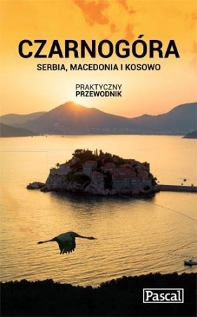 Czarnogóra, Serbia, Macedonia i Kosowo Praktyczny przewodnik