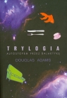 Trylogia Autostopem przez galaktykę Adams Douglas