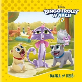 Bingo i Rolly w akcji. Bajka na dziś - Opracowanie zbiorowe