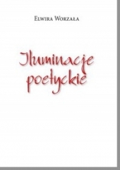 Iluminacje poetyckie - Elwira Worzała