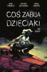  Coś zabija dzieciaki. Tom 7