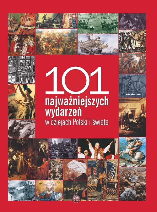 101 najważniejszych wydarzeń  w dziejach Polski i świata
