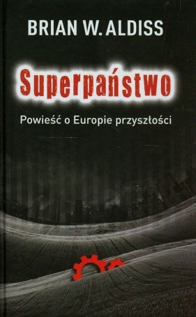 Superpaństwo Powieść o Europie przyszłości - Aldiss Brian W.<br />