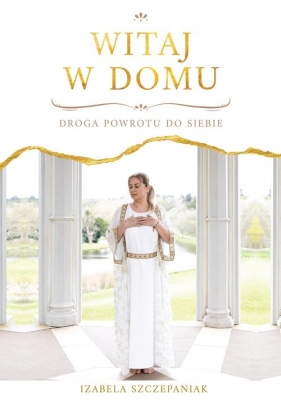 Witaj w domu. Droga powrotu do siebie - Izabela Szczepaniak