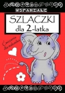 Wspaniałe szlaczki dla 2 latka Opracowanie zbiorowe
