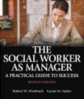 The Social Worker as Manager Lynne Taylor, Robert Weinbach