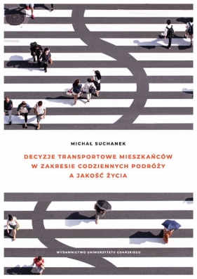 Decyzje transportowe mieszkańców w zakresie codziennych podróży a jakość życia - Suchanek Michał