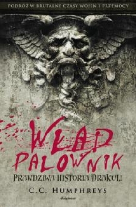 Wład Palownik Prawdziwa historia Draculi - Christopher Humphreys