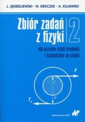 Zbiór zadań z fizyki Tom 2 dla uczniów szkół średnich i kandydatów na studia - Witold Kruczek, Adam Kujawski, J. Jędrzejewski