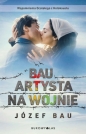 Bau. Artysta na wojnie - Józef Bau