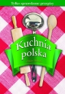 Kuchnia polska. Tylko sprawdzone przepisy (OT) Elżbieta Adamska