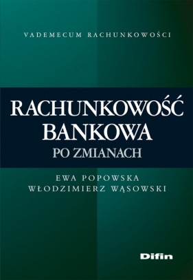 Rachunkowość bankowa po zmianach - Ewa Popowska, Włodzimierz Wąsowski