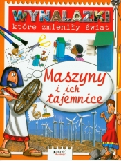 Wynalazki które zmieniły świat Maszyny i ich tajemnice