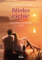 Blisko ciebie. Mazurska opowieść. Tom 2 - Agnieszka Polaszek