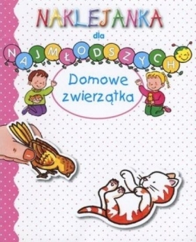 Domowe zwierzątka. Naklejanka dla najmłodszych - Christophe Hublet