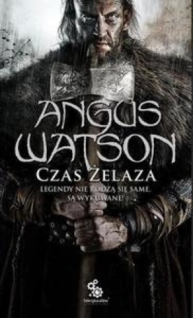 Czas żelaza. Trylogia czasu żelaza. Tom 1 - Angus Watson