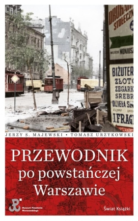 Przewodnik po powstańczej Warszawie - Majewski Jerzy S., Urzykowski Tomasz
