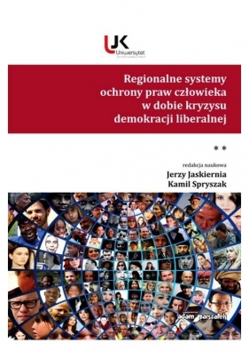 Regionalne systemy ochrony praw człowieka w dobie kryzysu demokracji liberalnej. Tom 2