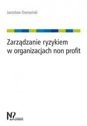 Zarządzanie ryzykiem w organizacjach non profit - Domański Jarosław