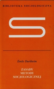 Zasady metody socjologicznej - Emile Durkheim