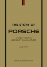 The Story of Porsche A tribute to the legendary manufacturer Luke Smith