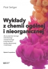 Wykłady z chemii ogólnej i nieorganicznej dla studentów biologii i Piotr Seliger