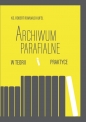 Archiwum parafialne w teorii i praktyce - Robert Romuald Kufel