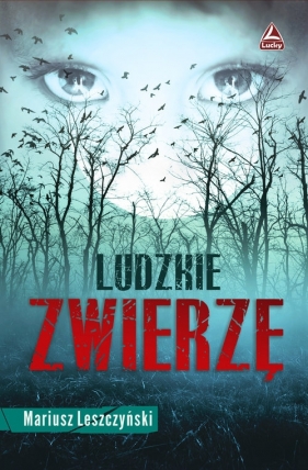 Ludzkie zwierzę - Leszczyński Mariusz