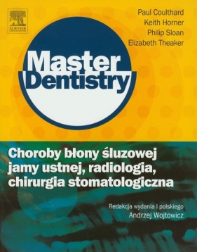 Choroby błony śluzowej jamy ustnej radiologia chirurgia stomatologiczna - Keith Horner, Philip Sloan, Elizabeth Theaker, Paul Coulthard