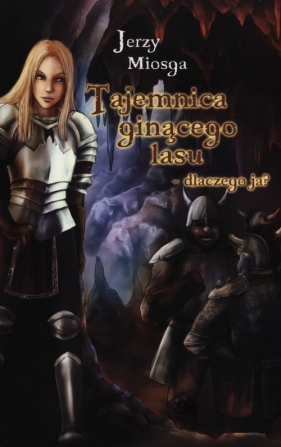 Tajemnica ginącego lasu - dlaczego ja? - Miosga Jerzy