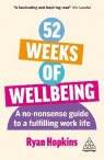 52 Weeks of Wellbeing. A No-Nonsense Guide to a Fulfilling Work Life wer. Ryan Hopkins