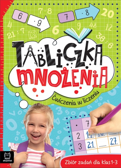 Tabliczka mnożenia. Ćwiczenia w liczeniu. Zbiór zadań dla klas 1-3