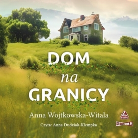 Dom na granicy (Audiobook) - Anna Wojtkowska-Witala