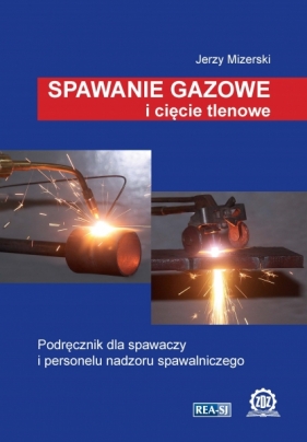 Spawanie gazowe i cięcie tlenowe - Jerzy Mizerski